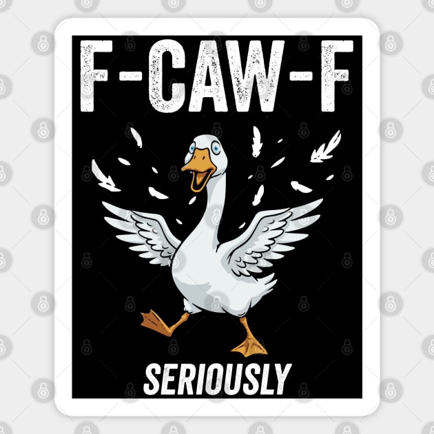 F-CAW-F Today I Am A Serious Goose Not Silly, Seriously Magnet by Luxinda